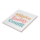 Maak vandaag tellen Inspirerend offerte Tegeltje (Zijkant)