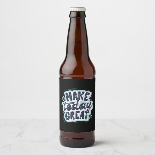 Maak vandaag tot een geweldige dag bier etiket (Voorkant)