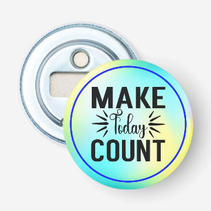 Maak Vandaag Waar Tellen-68543 T-Shirt Button Flesopener