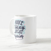 Maak vandaag weer geweldig koffiemok (Voorkant links)
