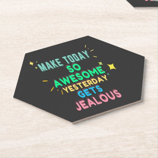 Maak vandaag zo Geweldige gisteren wordt jaloers Kartonnen Onderzetters (Schuin)