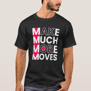 Maak veel meer bewegingen Inspirerend Motivatie Ha T-shirt