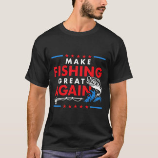Maak vissen weer geweldig Grappige visser Visser  T-shirt
