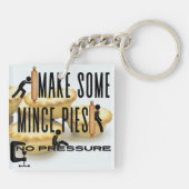 Maak wat gehakte taarten - GEEN DRUK Sleutelhanger (Achterkant)