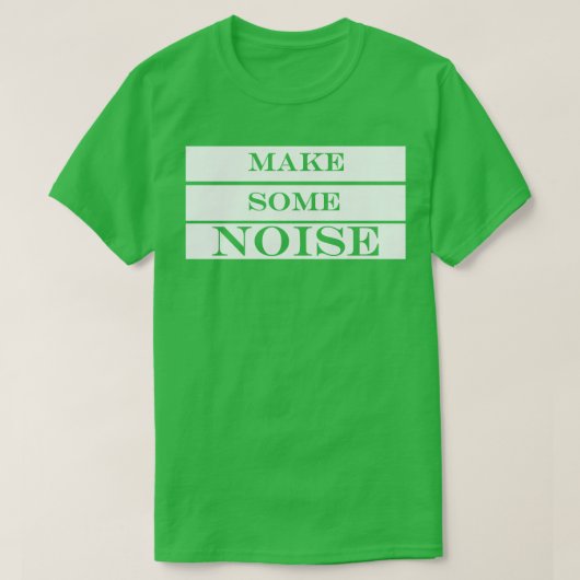 Maak wat lawaai t-shirt (Design voorkant)