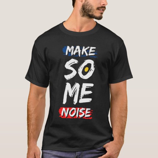 Maak wat lawaai T-shirt (Voorkant)