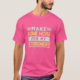 Maak wat lawaai voor mijn pensioen - Pensioencel T-shirt