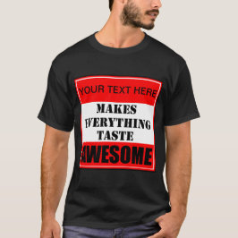 ? Maakt Alles Smaakt Geweldig T-Shirt