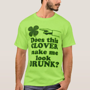 Maakt deze klaver me Drink? T-shirt