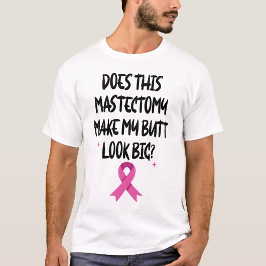 Maakt deze Mastectomie mijn buik groot lintje T-shirt (Voorkant)