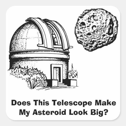 Maakt deze telescoop mijn asteroïde groot? vierkante sticker (Voorkant)