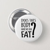 Maakt dit lichaam me lekker? ronde button 5,7 cm (Voorkant /achterkant)