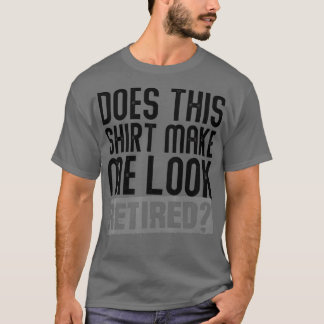 Maakt dit me tot een pensionering in ruste - 6 t-shirt