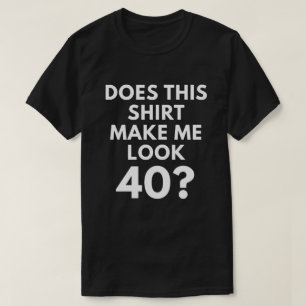 Maakt dit Shirt me 40? (Mannen T-Shirt)