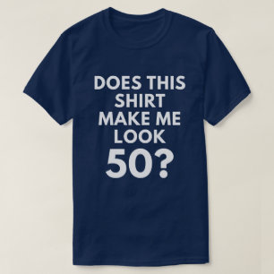 Maakt dit Shirt me 50? (Mannen T-Shirt)