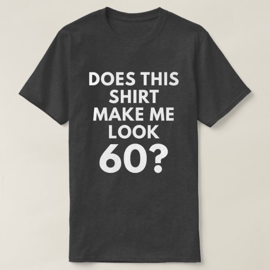 Maakt dit Shirt me 60? (Mannen T-Shirt) (Design voorkant)