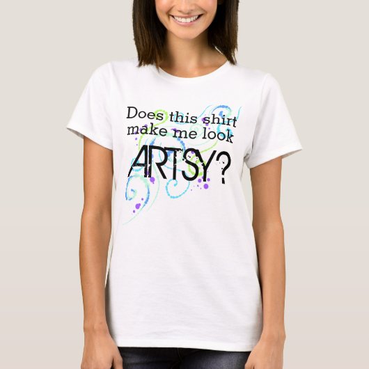 Maakt dit Shirt me artsy? T-shirt (Voorkant)
