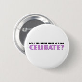 Maakt dit Shirt me Celibaat Ronde Button 5,7 Cm (Voorkant /achterkant)