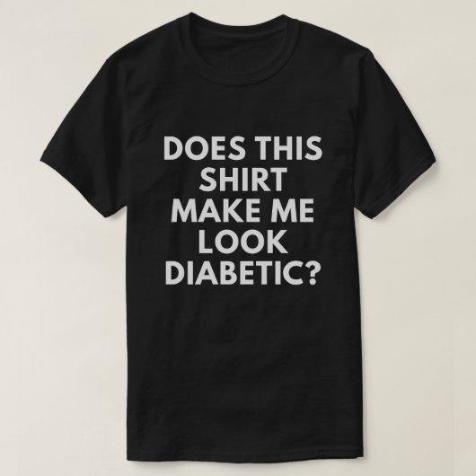 Maakt dit Shirt me diabetisch? (Design voorkant)