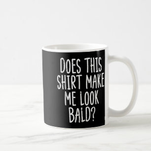 Maakt dit shirt me kaal er grappig uit Vaders grap Koffiemok