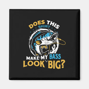 Maakt dit shirt mijn B er grappig uit Vissers Magneet