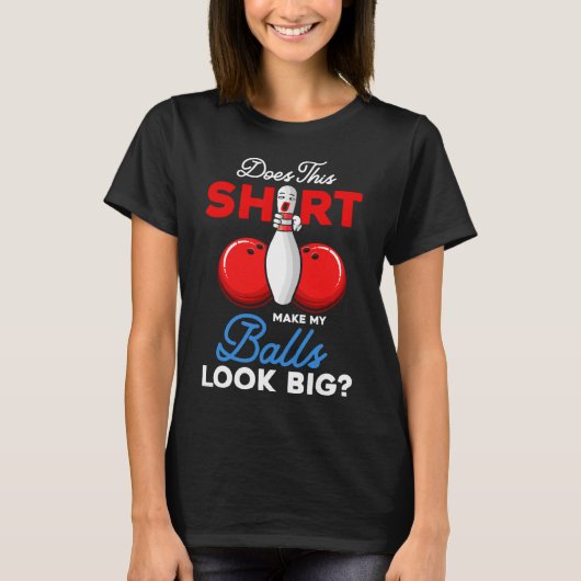 Maakt dit Shirt mijn look groot Bowling LL Bowler (Voorkant)