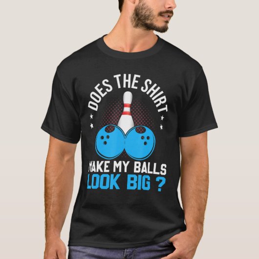 Maakt het mijn ballen er geweldig uitzien? t-shirt (Voorkant)