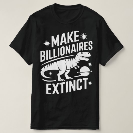 Maakt miljardairs uitgestorven t-shirt (Design voorkant)