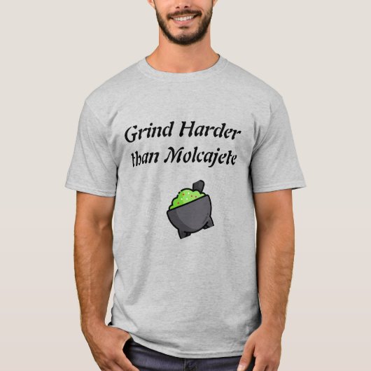Maal harder dan Molcajete T-shirt (Voorkant)