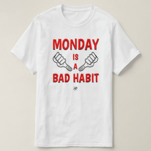 Maandag – Een slechte gewoonte Grappige maandagg T-shirt