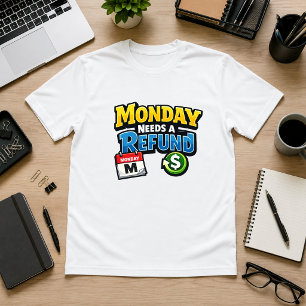 Maandag heeft een terugbetaling kantoor humor t-shirt