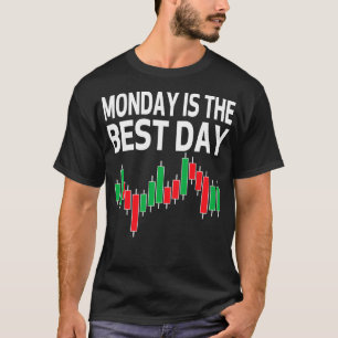 Maandag is de beste dag voor de handel in aandelen t-shirt