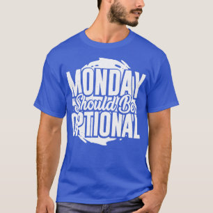 Maandag is facultatief t-shirt