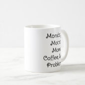 Maandag Motto Coffee Humor Mok (Voorkant rechts)