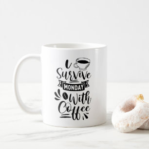 Maandag overleven ik met koffie koffiemok