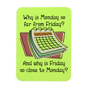 Maandag ver van vrijdag Funny Premium Magnet Magneet