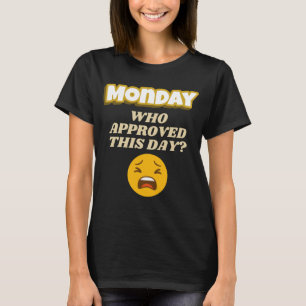 Maandag Wie Heeft Deze Sarcastische T-shirt