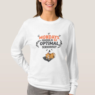 Maandagen moeten serieus optimaal zijn t-shirt