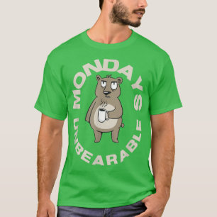 Maandagen zijn ondraaglijke koffie Beer Sarcastisc T-shirt