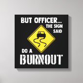 Maar agent, gebarentaal dat zegt: "Doe een burnout Canvas Afdruk (Voorkant)