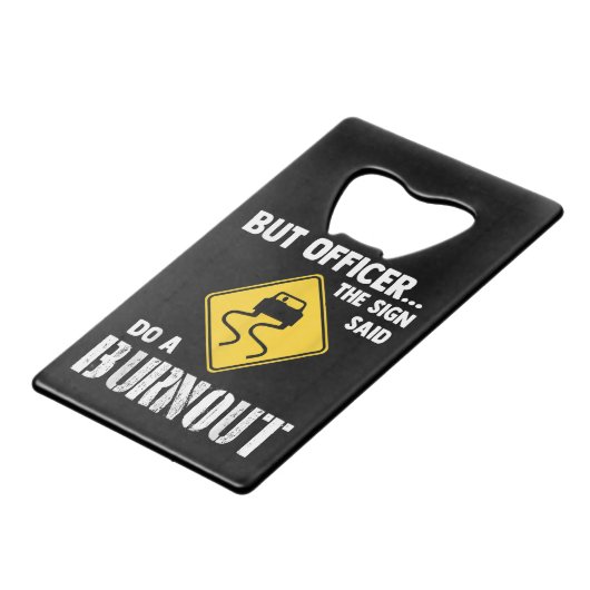 Maar agent, gebarentaal dat zegt: "Doe een burnout Creditkaart Flessenopener (Voorkant Gekanteld)