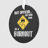 Maar agent, gebarentaal dat zegt: "Doe een burnout Ornament (voorkant)
