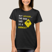 Maar agent, gebarentaal: "Doe een burnout", grappi T-shirt (Voorkant)
