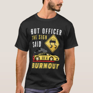Maar agent, gele gebarentaal zegt dat je een auto t-shirt