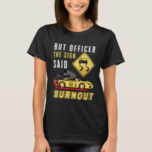 Maar agent, gele gebarentaal zegt dat je een auto t-shirt
