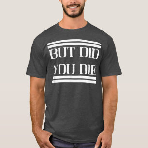 Maar ben je de Meme Gym Workout Motivation overgeg T-shirt