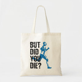 Maar ben je gestorven aan het runnen van Runner? Tote Bag