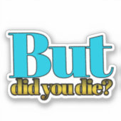 Maar, ben je gestorven? sticker (Voorkant)