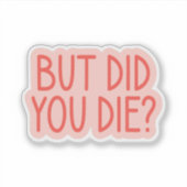 Maar ben je wel doodgegaan? Funny Nurse, Paramedic Sticker (Voorkant)