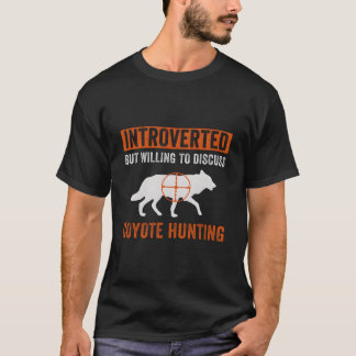 Maar Bereid Om Coyote Jagen Yote Te Bespreken T-shirt